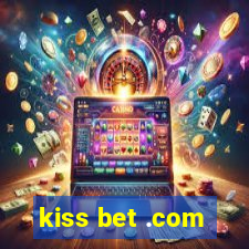 kiss bet .com